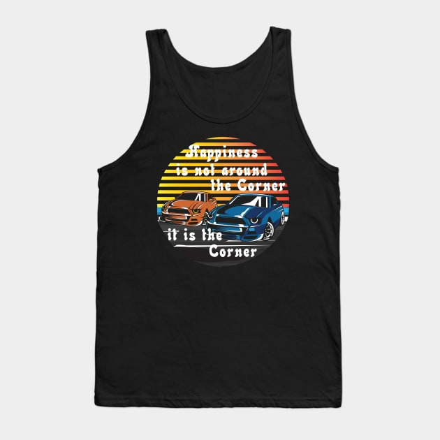 Happiness Is The Corner For Drift Racers Tank Top by ArtisticRaccoon